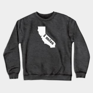 I Miss California - My Home State Crewneck Sweatshirt